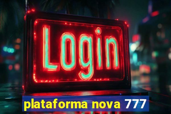 plataforma nova 777